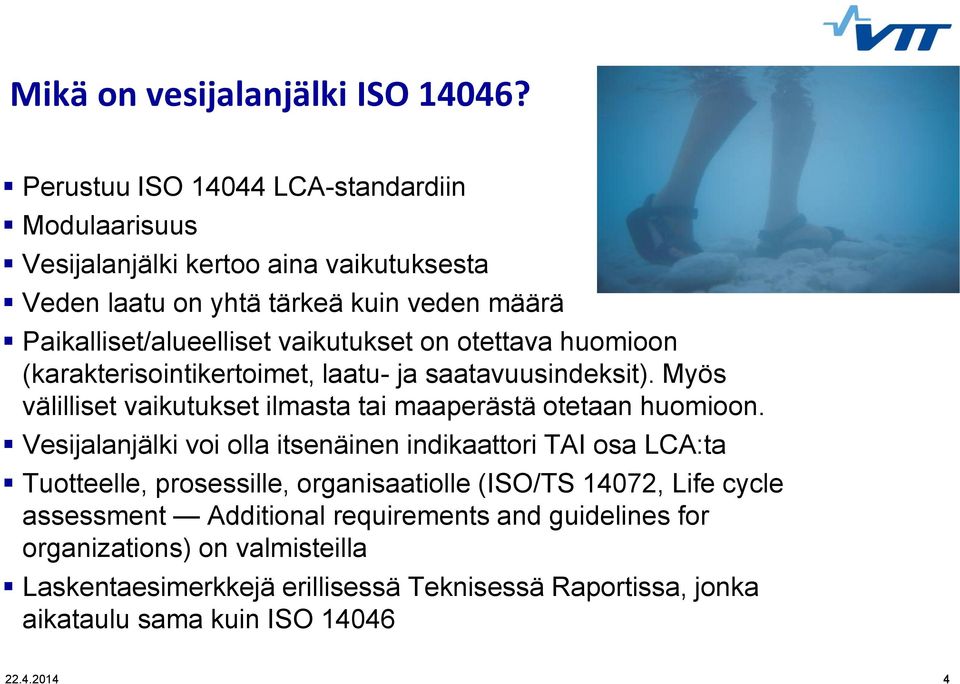 vaikutukset on otettava huomioon (karakterisointikertoimet, laatu- ja saatavuusindeksit). Myös välilliset vaikutukset ilmasta tai maaperästä otetaan huomioon.