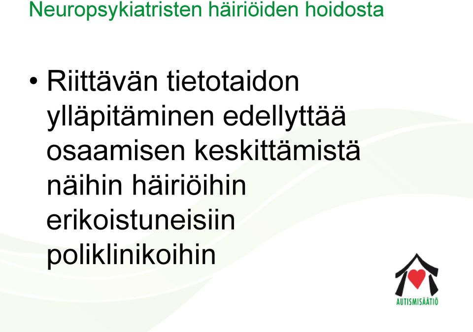 edellyttää osaamisen keskittämistä