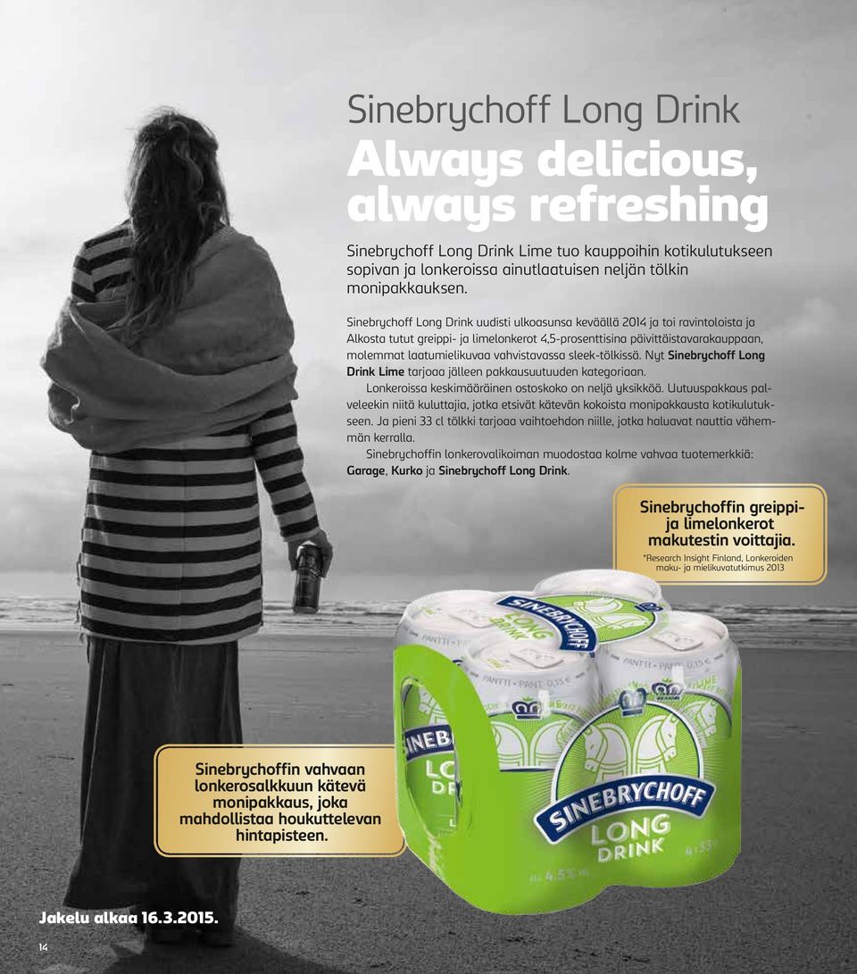 vahvistavassa sleek-tölkissä. Nyt Sinebrychoff Long Drink Lime tarjoaa jälleen pakkausuutuuden kategoriaan. Lonkeroissa keskimääräinen ostoskoko on neljä yksikköä.