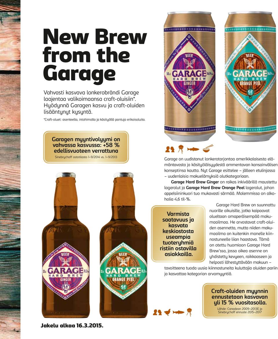 1 9/2013 Garage on uudistanut lonkerotarjontaa amerikkalaisesta elämäntavasta ja käsityöläisyydestä ammentavan kansainvälisen konseptinsa kautta.