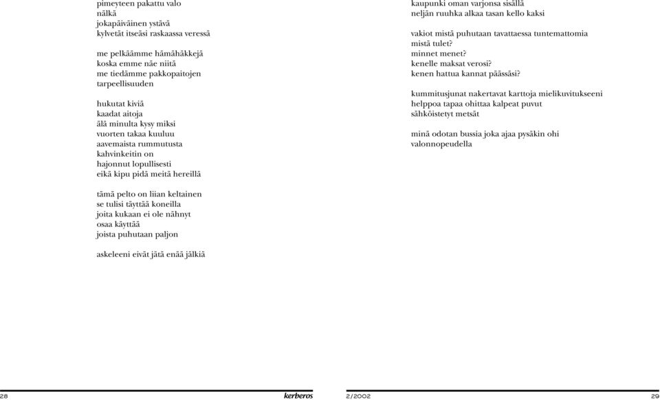 kaveri ohittaa minut, kun koukku
