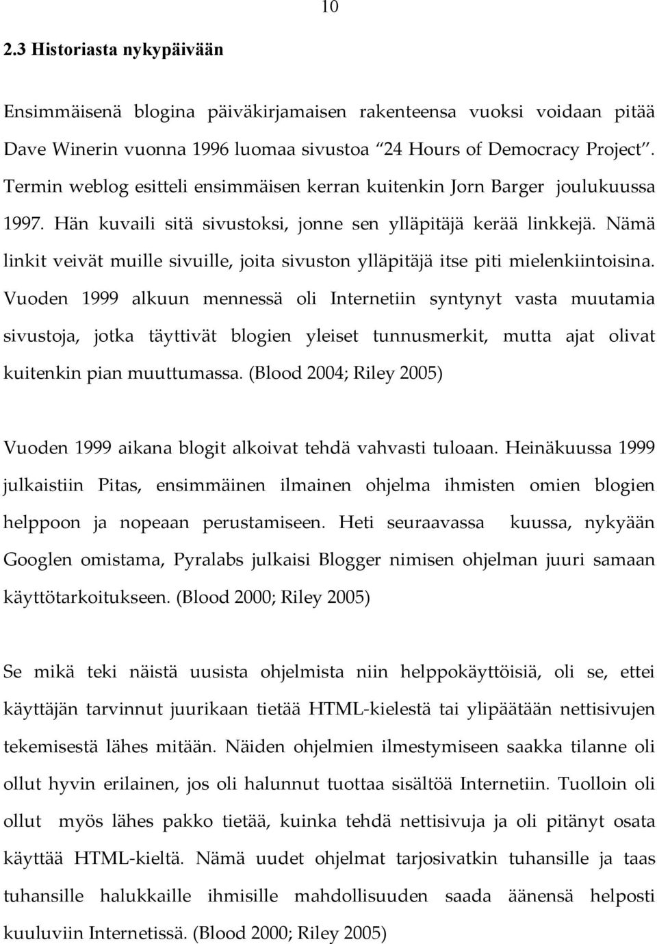 Nämä linkit veivät muille sivuille, joita sivuston ylläpitäjä itse piti mielenkiintoisina.