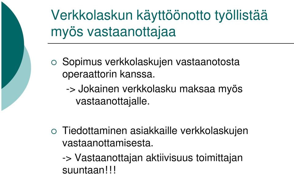 -> Jokainen verkkolasku maksaa myös vastaanottajalle.