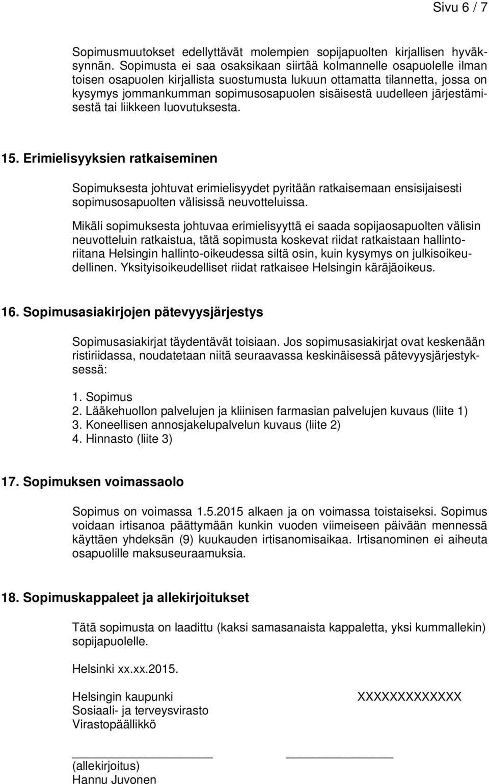 uudelleen järjestämisestä tai liikkeen luovutuksesta. 15.