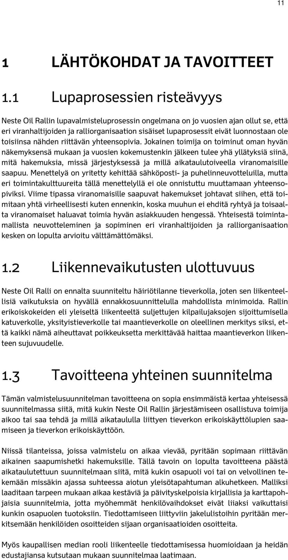 ole toisiinsa nähden riittävän yhteensopivia.