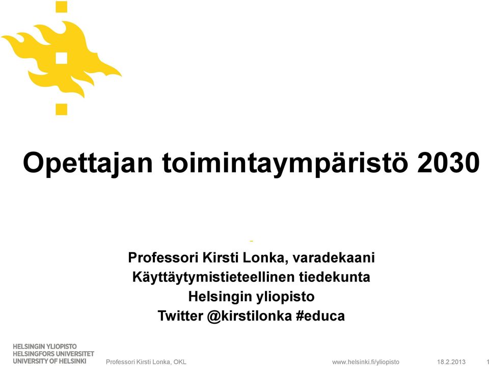 Helsingin yliopisto Twitter @kirstilonka #educa