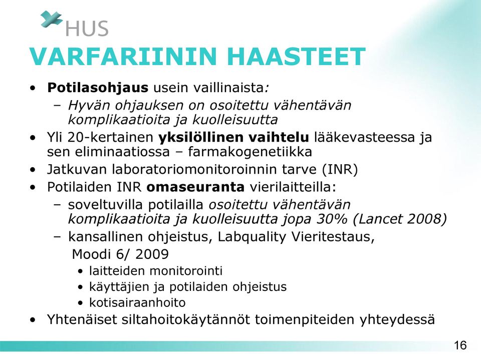 vierilaitteilla: soveltuvilla potilailla osoitettu vähentävän komplikaatioita ja kuolleisuutta jopa 30% (Lancet 2008) kansallinen ohjeistus, Labquality