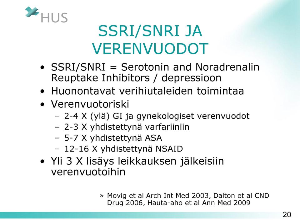 yhdistettynä varfariiniin 5-7 X yhdistettynä ASA 12-16 X yhdistettynä NSAID Yli 3 X lisäys leikkauksen