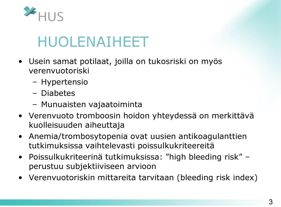 Anemia/trombosytopenia ovat uusien antikoagulanttien tutkimuksissa vaihtelevasti poissulkukriteereitä