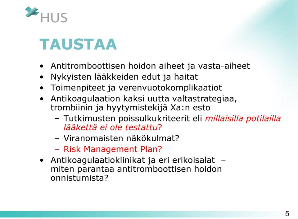 Tutkimusten poissulkukriteerit eli millaisilla potilailla lääkettä ei ole testattu? Viranomaisten näkökulmat?