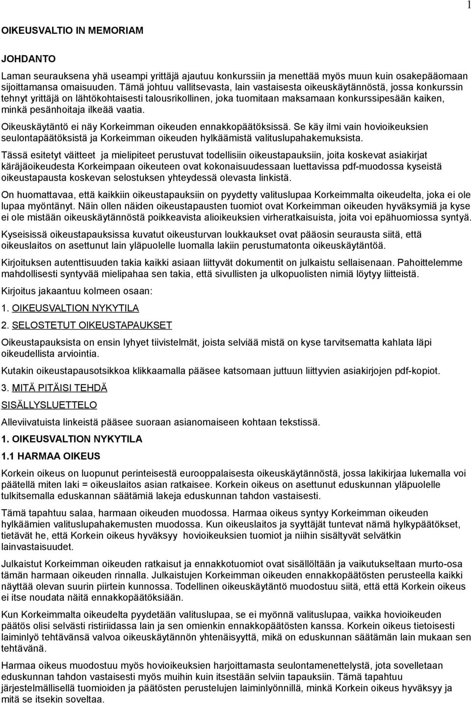 pesänhoitaja ilkeää vaatia. Oikeuskäytäntö ei näy Korkeimman oikeuden ennakkopäätöksissä.