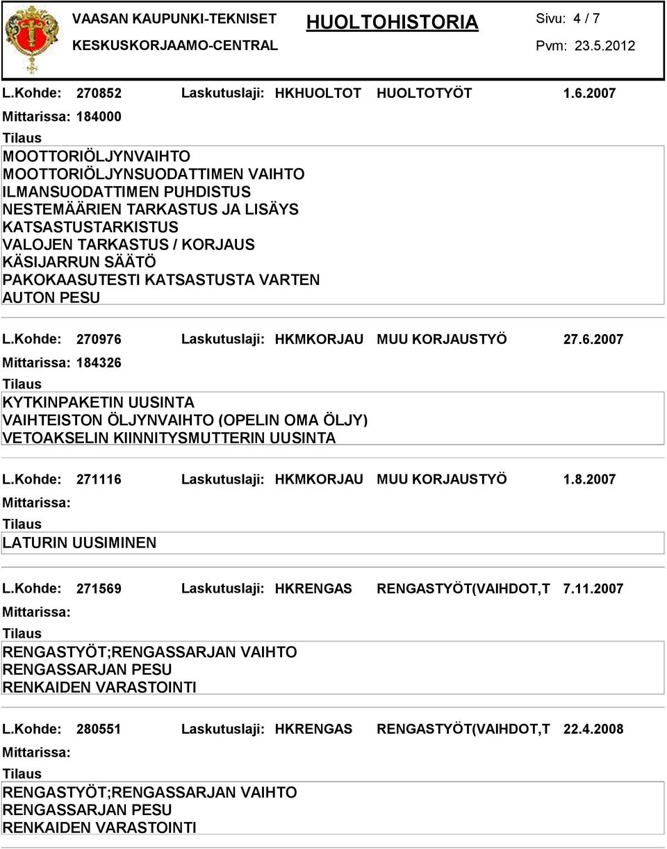 Laskutuslaji: HKMKORJAU MUU KORJAUSTYÖ 27.6.