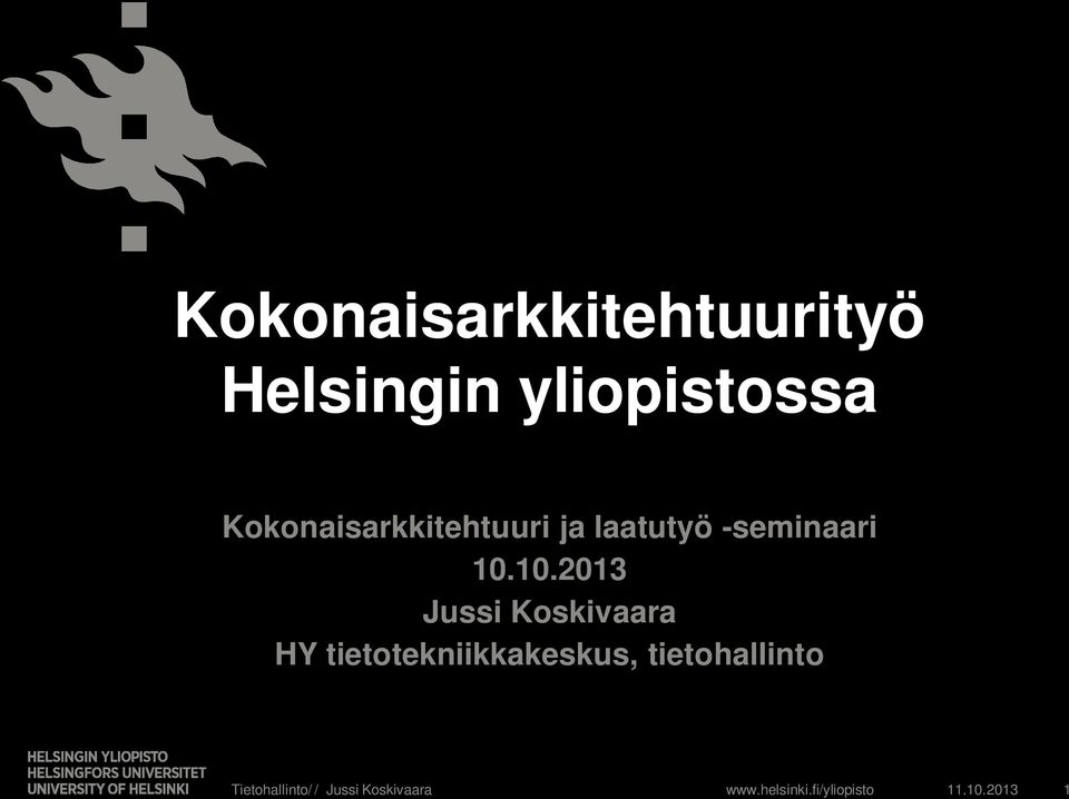 10.2013 Jussi Koskivaara HY tietotekniikkakeskus,