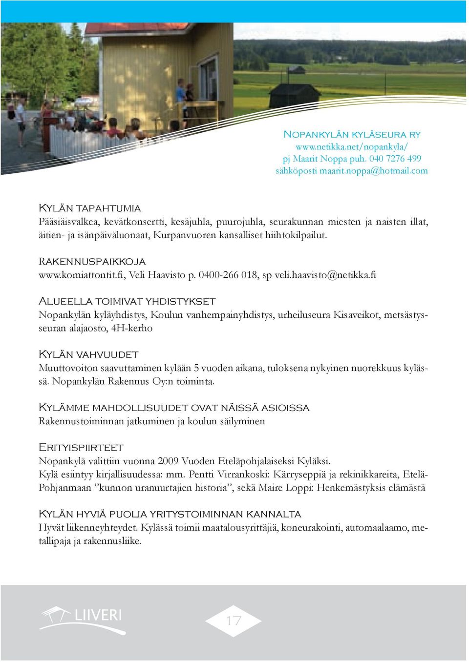 Rakennuspaikkoja www.komiattontit.fi, Veli Haavisto p. 0400-266 018, sp veli.haavisto@netikka.