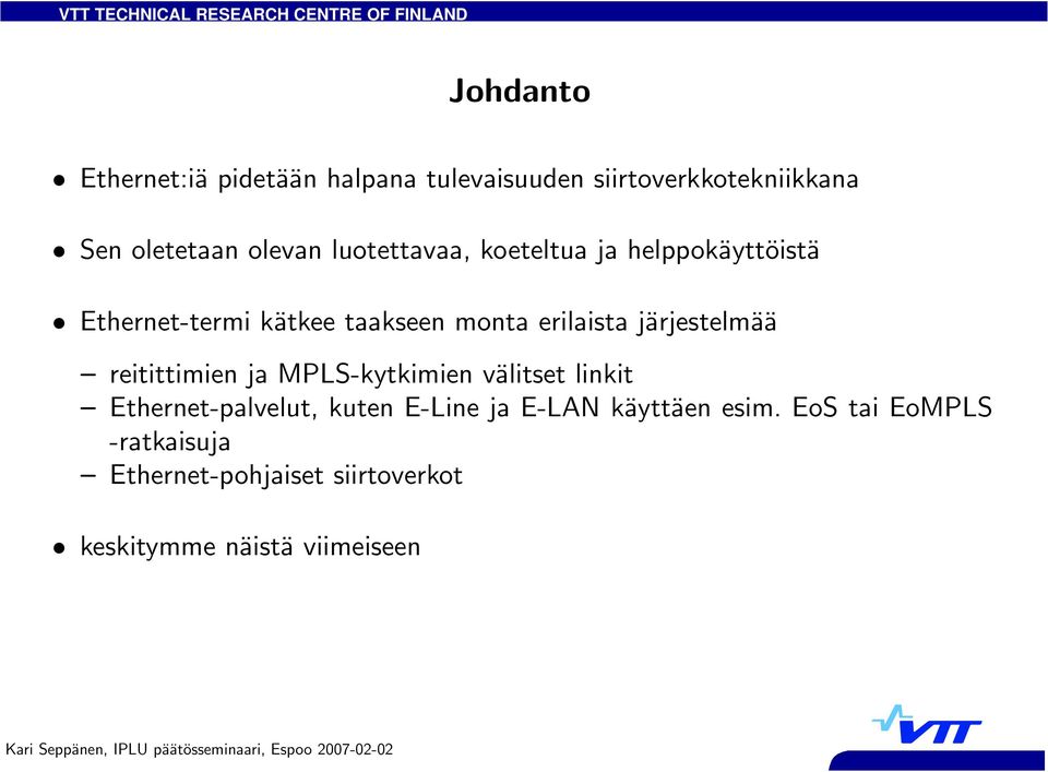 järjestelmää reitittimien ja MPLS-kytkimien välitset linkit Ethernet-palvelut, kuten E-Line ja