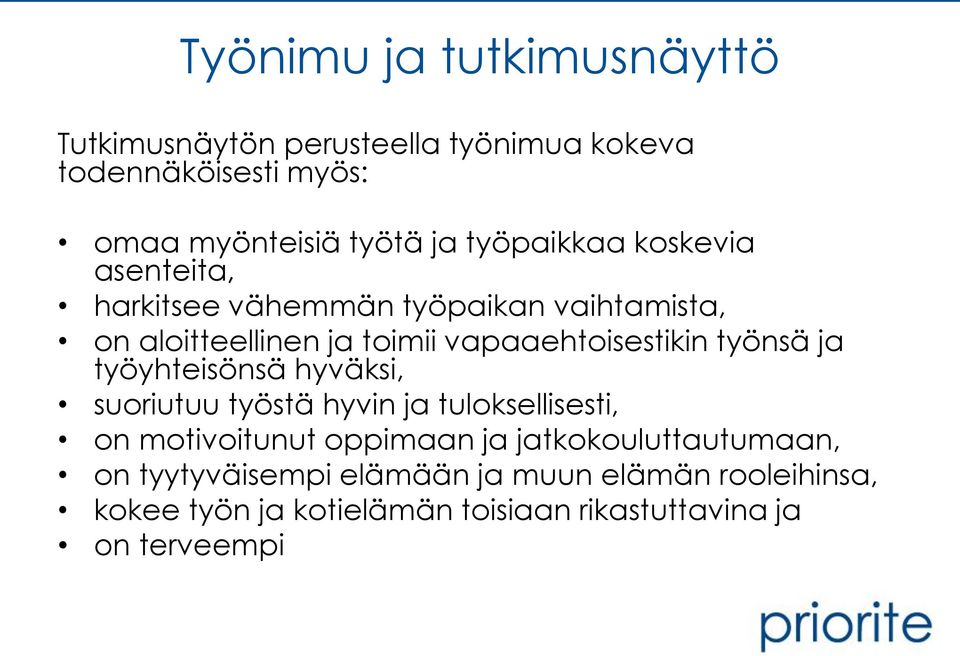 työnsä ja työyhteisönsä hyväksi, suoriutuu työstä hyvin ja tuloksellisesti, on motivoitunut oppimaan ja