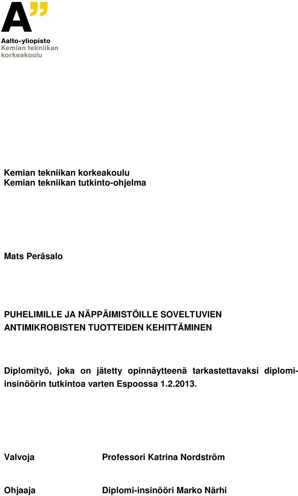Diplomityö, joka on jätetty opinnäytteenä tarkastettavaksi diplomiinsinöörin tutkintoa