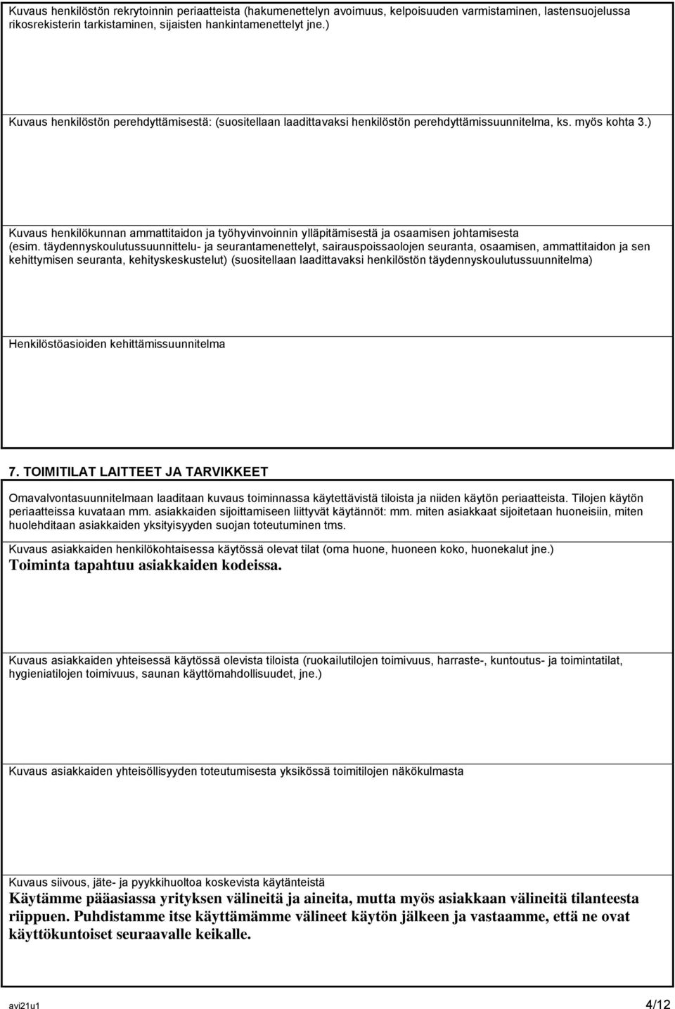 ) Kuvaus henkilökunnan ammattitaidon ja työhyvinvoinnin ylläpitämisestä ja osaamisen johtamisesta (esim.
