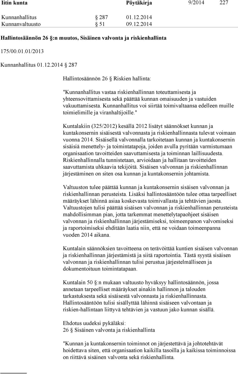 2014 Hallintosäännön 26 :n muutos, Sisäinen valvonta ja riskienhallinta 175/00.01.01/2013 Kunnanhallitus 01.12.