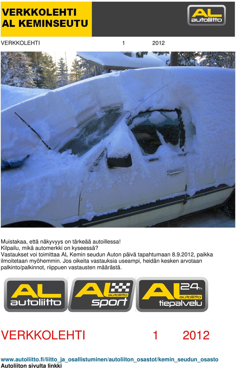 Vastaukset voi toimittaa AL Kemin seudun Auton päivä tapahtumaan 8.9.