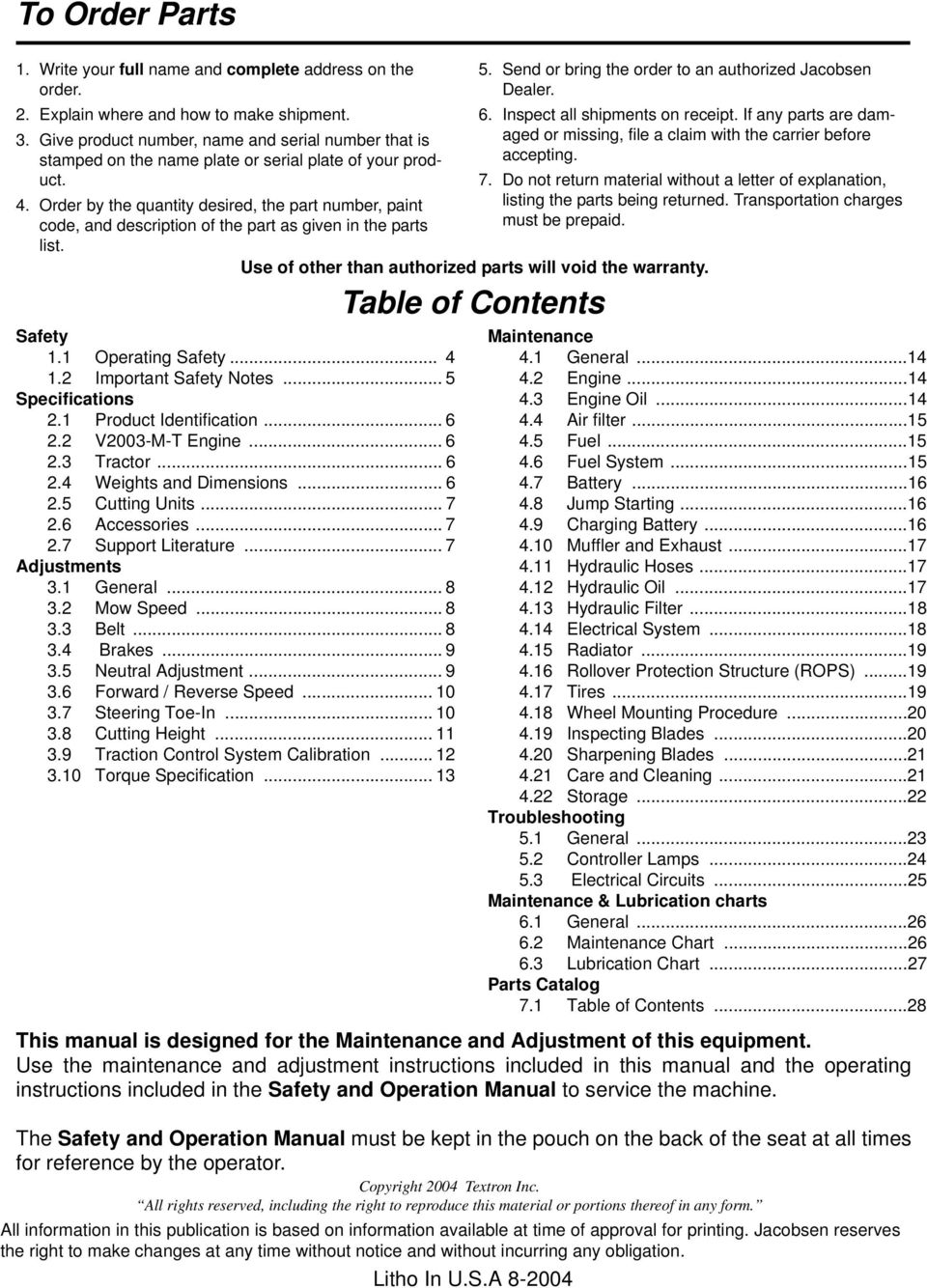 . Order by the quantity desired, the part number, paint code, and description of the part as given in the parts list. Safety 1.1 Operating Safety... 1. Important Safety Notes... 5 Specifications.