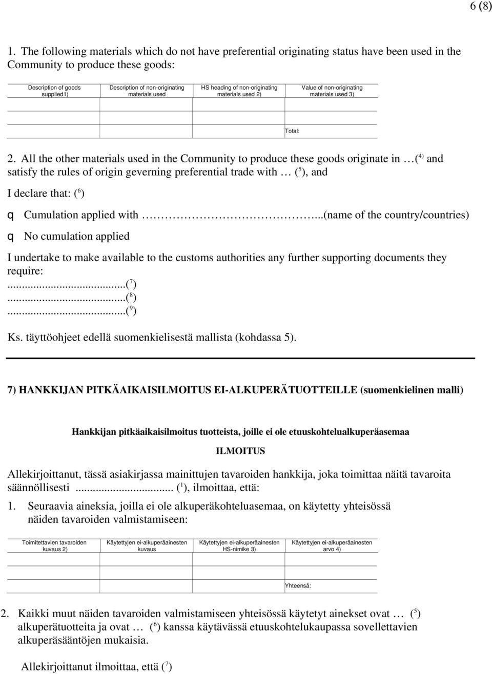 materials used HS heading of non-originating materials used 2) Value of non-originating materials used 3) Total: 2.