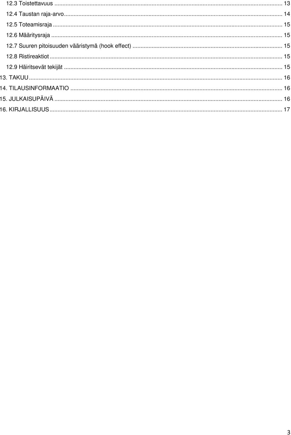 .. 15 12.8 Ristireaktiot... 15 12.9 Häiritsevät tekijät... 15 13. TAKUU.