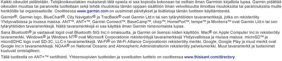 organisaatioille. Osoitteessa www.garmin.com on uusimmat päivitykset ja lisätietoja tämän tuotteen käyttämisestä.