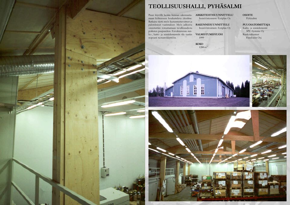Myös julkisivu onnistuttiin toteuttamaan tavallisuudesta poiketen puupanelein.