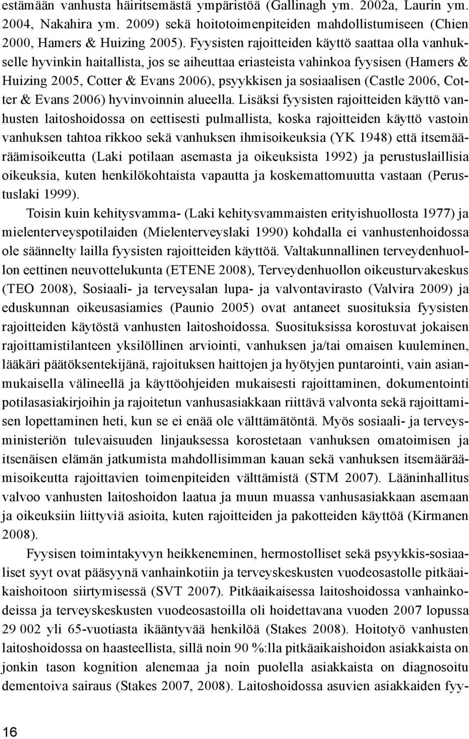 (Castle 2006, Cotter & Evans 2006) hyvinvoinnin alueella.