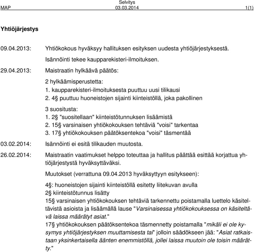 15 varsinaisen yhtiökokouksen tehtäviä "voisi" tarkentaa 3. 17 yhtiökokouksen päätöksentekoa "voisi" täsmentää 03.02.