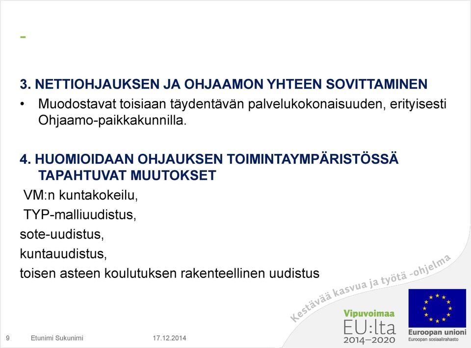 HUOMIOIDAAN OHJAUKSEN TOIMINTAYMPÄRISTÖSSÄ TAPAHTUVAT MUUTOKSET VM:n kuntakokeilu,