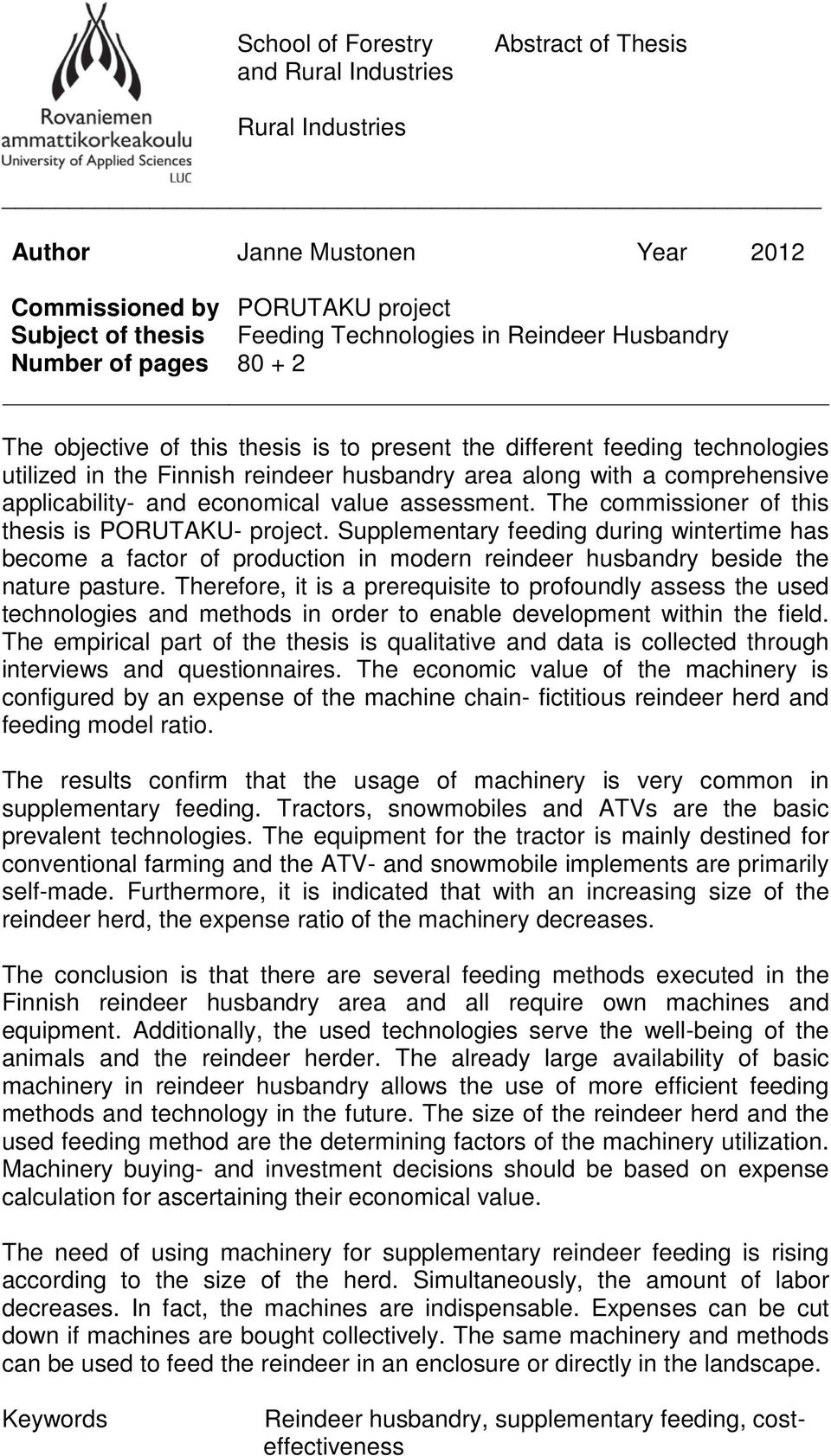 economical value assessment. The commissioner of this thesis is PORUTAKU- project.