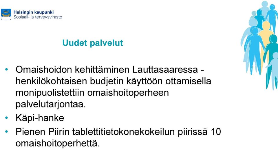 monipuolistettiin omaishoitoperheen palvelutarjontaa.