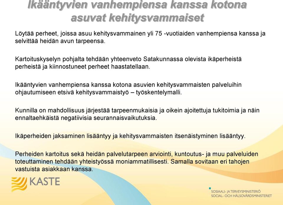 Ikääntyvien vanhempiensa kanssa kotona asuvien kehitysvammaisten palveluihin ohjautumiseen etsivä kehitysvammaistyö työskentelymalli.