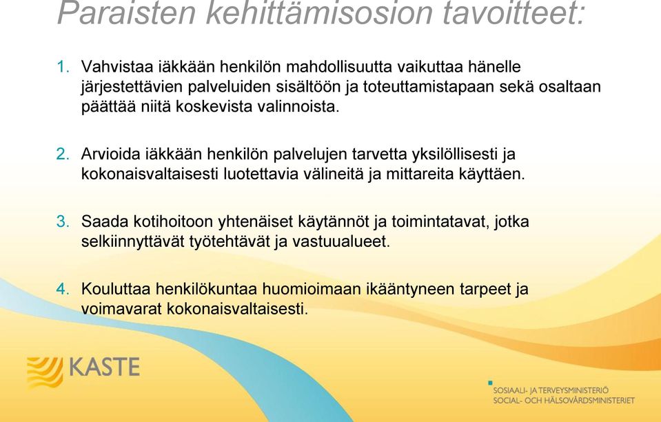 päättää niitä koskevista valinnoista. 2.