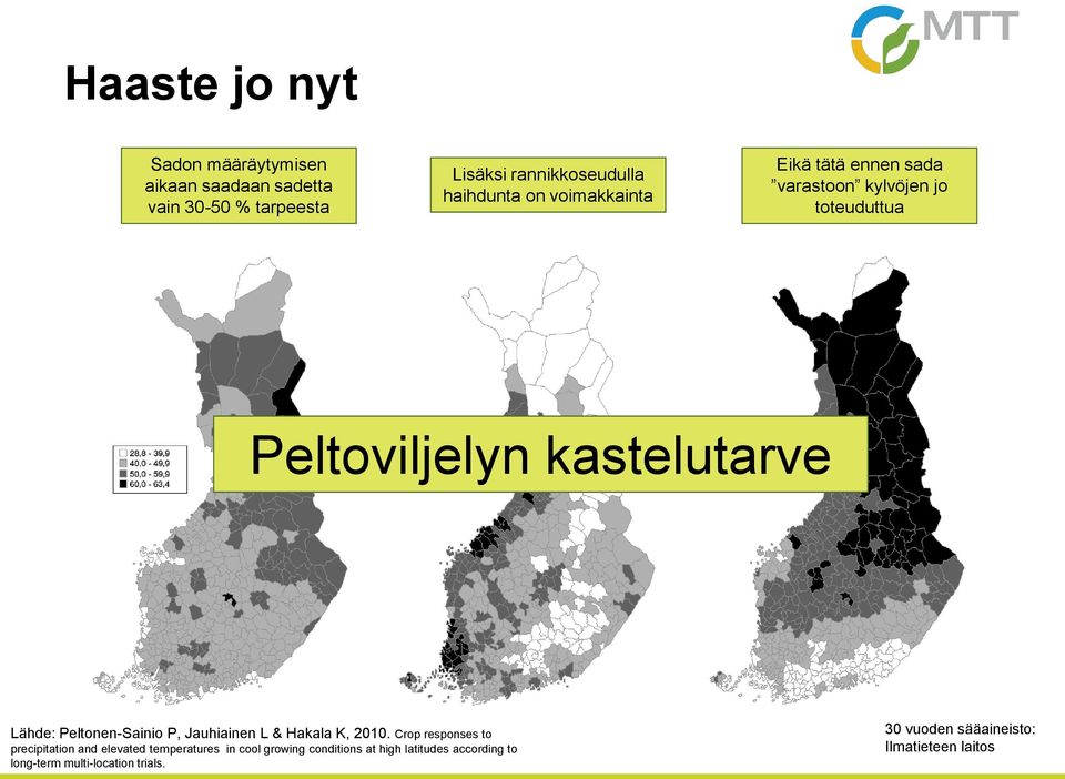 Peltonen-Sainio P, Jauhiainen L & Hakala K, 2010.