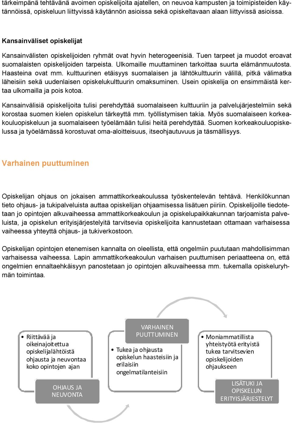 Ulkomaille muuttaminen tarkoittaa suurta elämänmuutosta. Haasteina ovat mm.