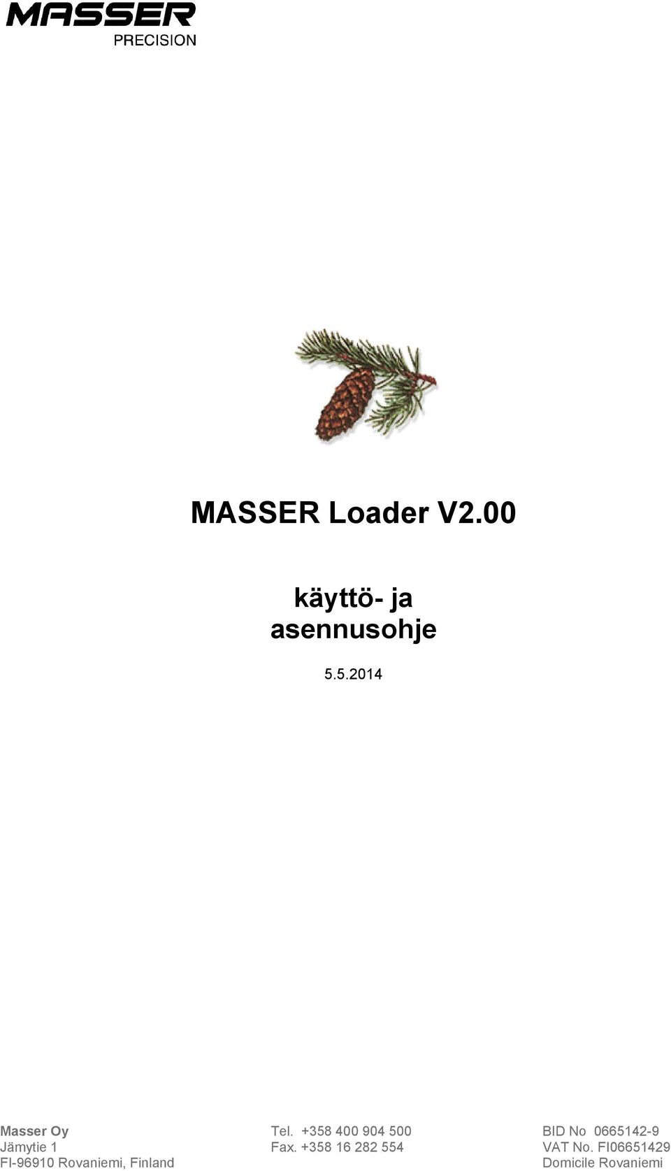 +358 400 904 500 BID No 0665142-9 Jämytie 1 Fax.
