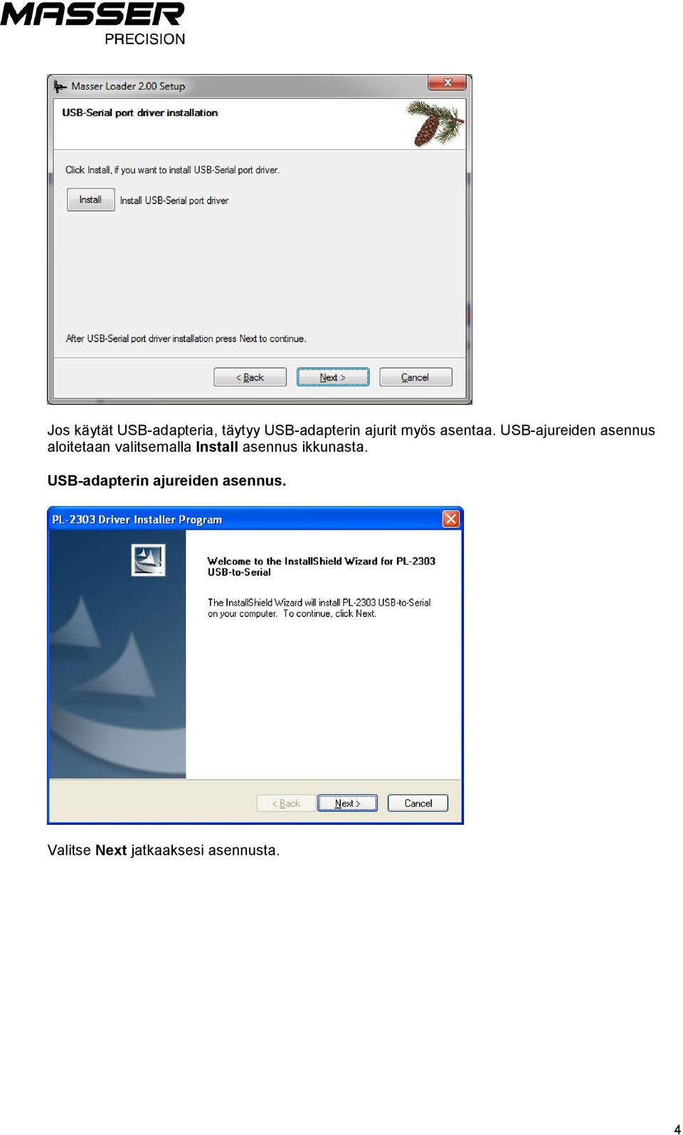 USB-ajureiden asennus aloitetaan valitsemalla