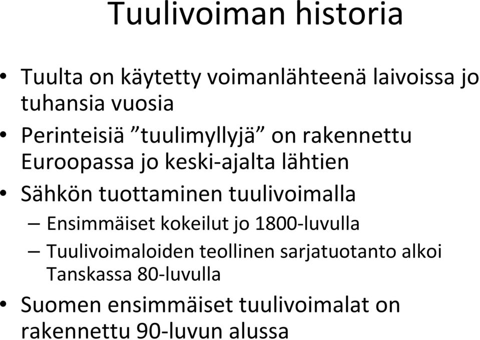 tuottaminen tuulivoimalla Ensimmäiset kokeilut jo 1800-luvulla Tuulivoimaloiden teollinen