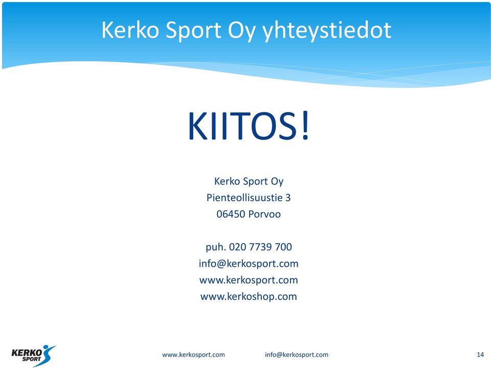 puh. 020 7739 700 info@kerkosport.com www.