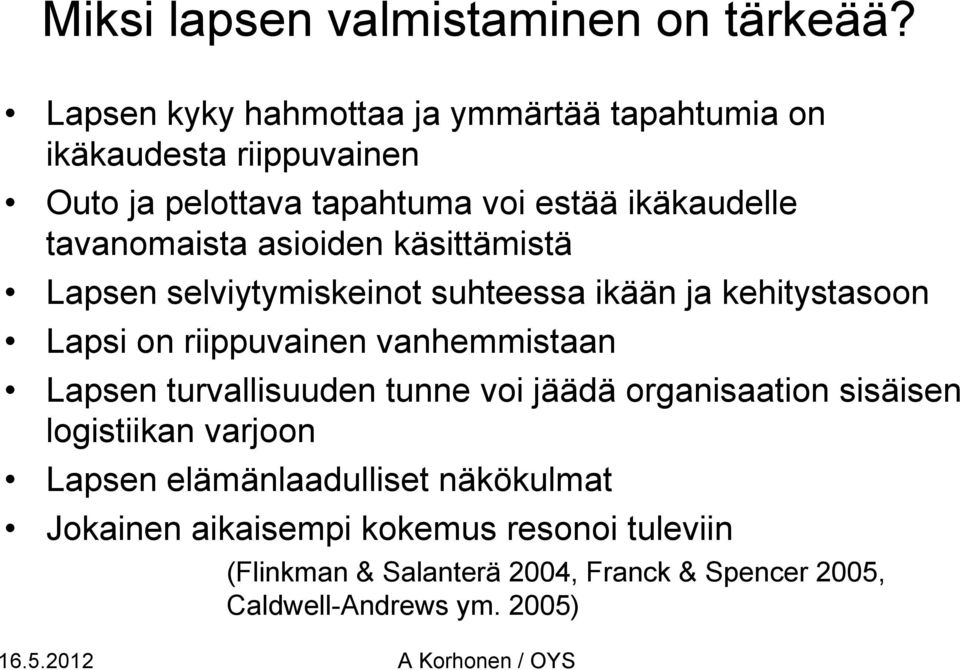 tavanomaista asioiden käsittämistä Lapsen selviytymiskeinot suhteessa ikään ja kehitystasoon Lapsi on riippuvainen vanhemmistaan