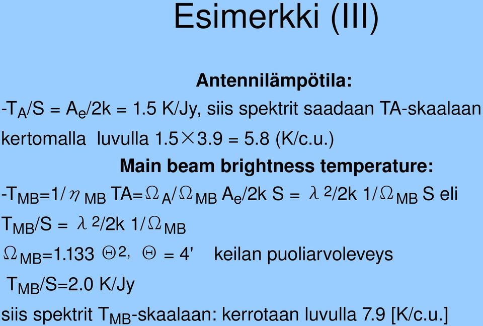 ulla 1.5 3.9 = 5.8 (K/c.u.) Main beam brightness temperature: T MB =1/η MB TA=Ω A /Ω MB A e
