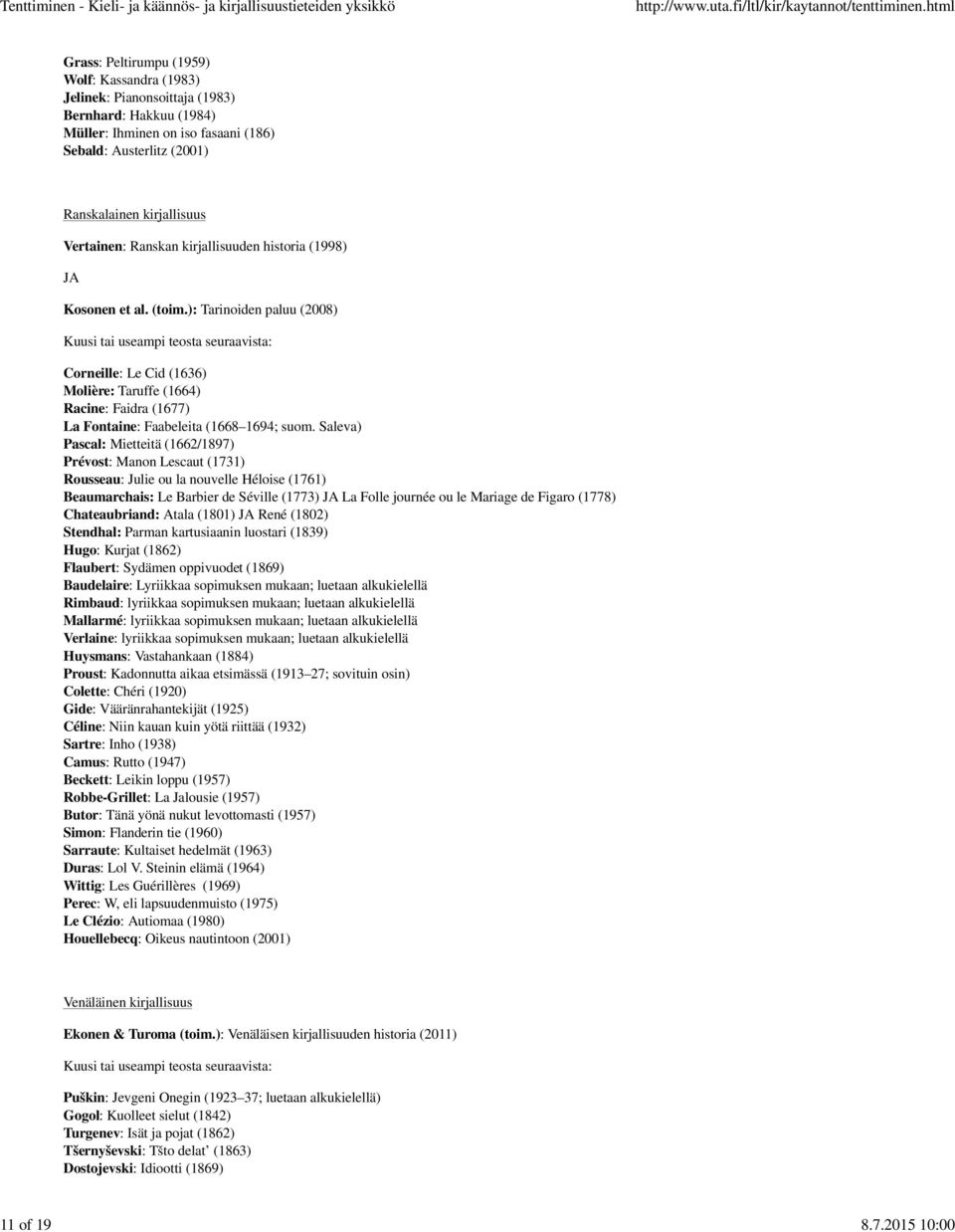 kirjallisuus Vertainen: Ranskan kirjallisuuden historia (1998) Kosonen et al. (toim.