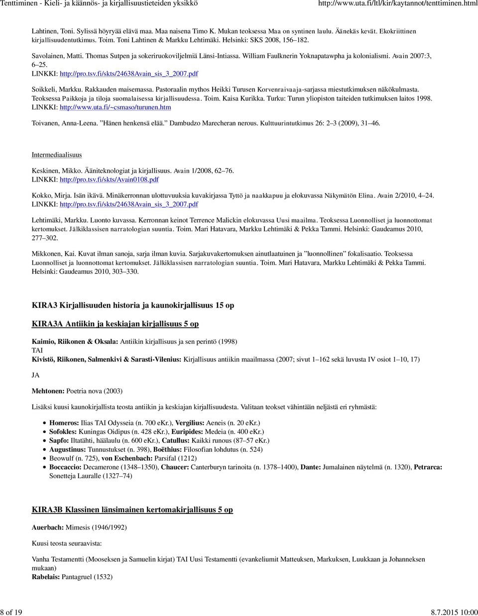 Avain 2007:3, 6 25. LINKKI: http://pro.tsv.fi/skts/24638avain_sis_3_2007.pdf Soikkeli, Markku. Rakkauden maisemassa.