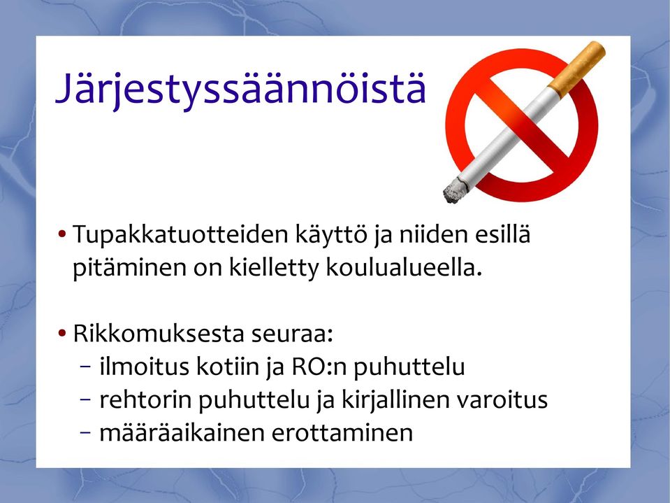 Rikkomuksesta seuraa: ilmoitus kotiin ja RO:n puhuttelu