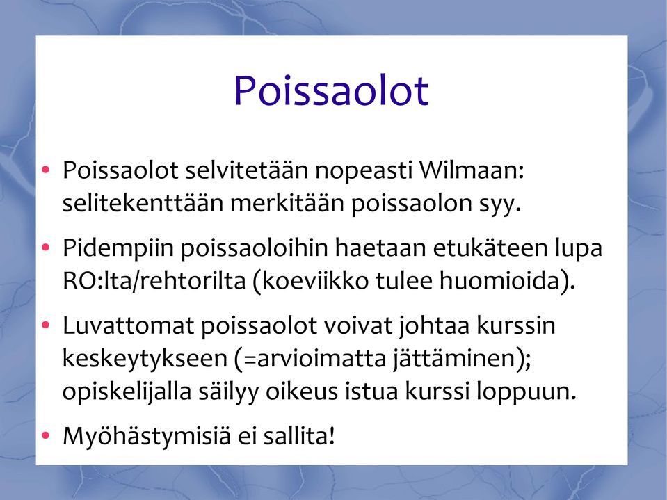 Pidempiin poissaoloihin haetaan etukäteen lupa RO:lta/rehtorilta (koeviikko tulee