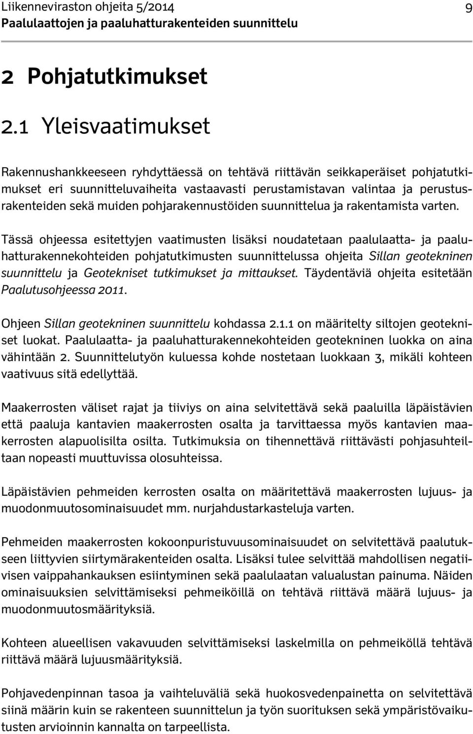 muiden pohjarakennustöiden suunnittelua ja rakentamista varten.