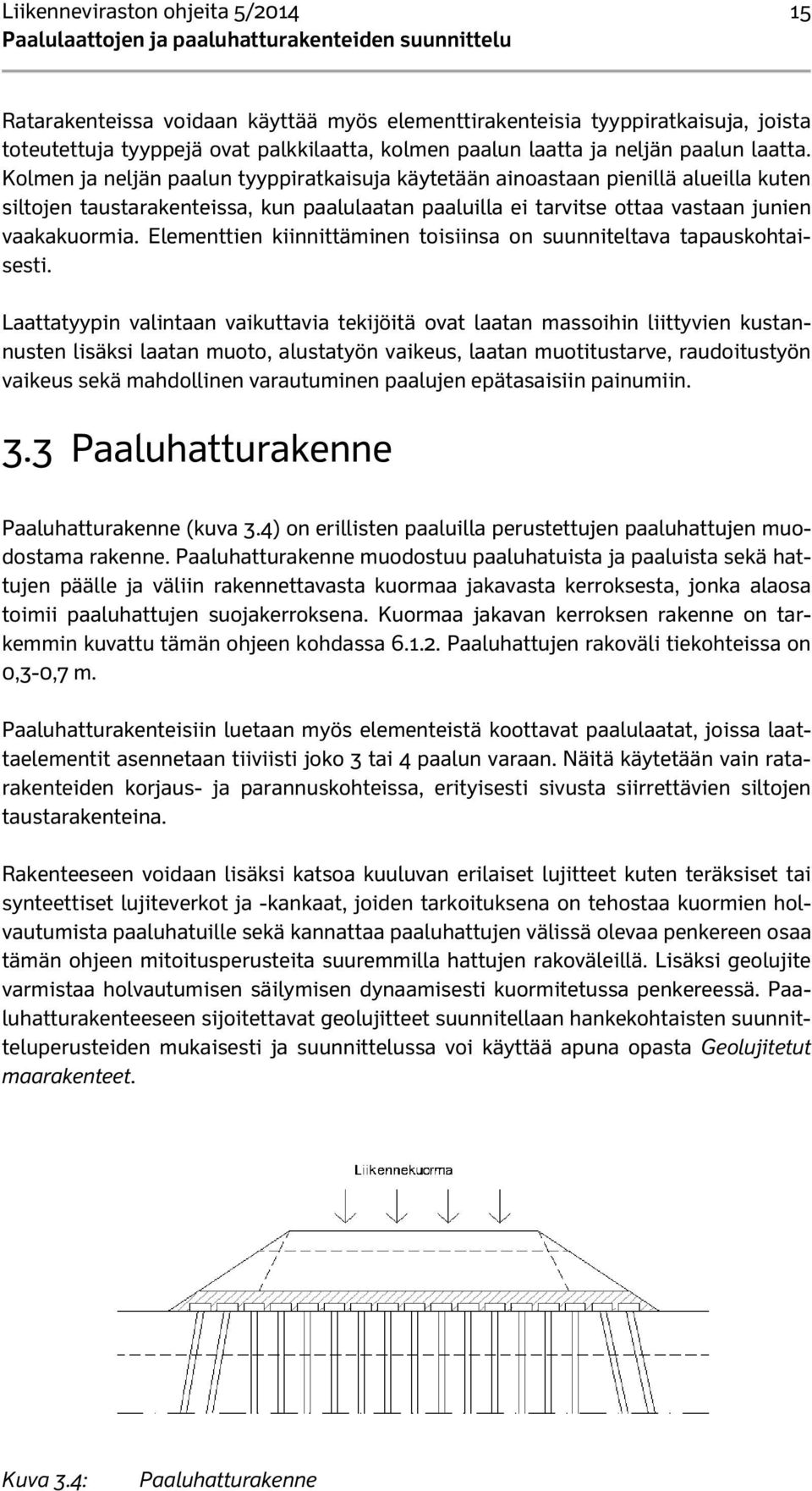 Elementtien kiinnittäminen toisiinsa on suunniteltava tapauskohtaisesti.